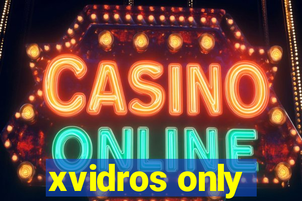 xvidros only